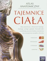 Tajemnice ciała. Atlas anatomiczny z elementami fizjologii, histologii, cytologii i genetyki