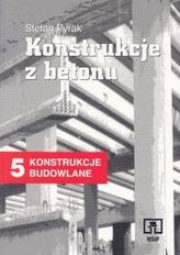 Konstrukcje z betonu. Konstrukcje budowlane 5. Podręcznik dla ucznia technikum (część informacyjna).