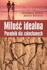 Miłość idealna. Poradnik dla zakochanych