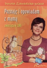 Poznaję i opowiadam z mamą. Zwierzęta w ZOO