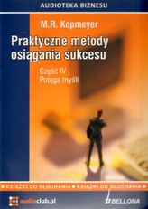 Praktyczne metody osiągania sukcesu. Część IV. Potęga myśli. Książka audio 3CD