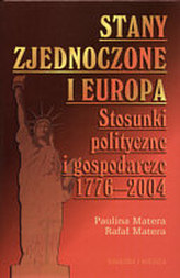 Stany Zjednoczone i Europa. Stosunki polityczne i gospodarcze 1776-2004