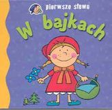 Pierwsze słowa. W bajkach.