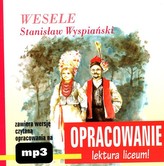 Wesele. Stanisław Wyspiański. Opracowanie - lektura liceum! (+CD-mp3)