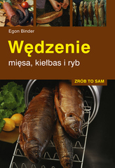 Wędzenie mięsa, kiełbas i ryb. Zrób to sam.