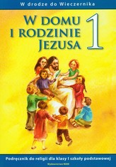 W domu i rodzinie Jezusa. Klasa 1, szkoła podstawowa. Religia. Podręcznik