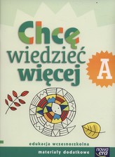 Nowe Już w szkole. Klasa 1, szkoła podstawowa. Chcę wiedzieć więcej. Zeszyt A