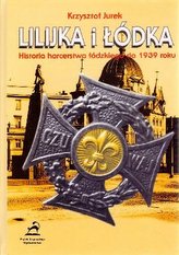 Lilijka i łódka. Historia harcerstwa łódzkiego do 1939 roku