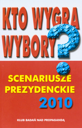 Kto wygra wybory? Scenariusze prezydenckie 2010