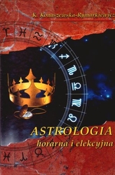 Astrologia. Tom 6. Astrologia horarna i elekcyjna