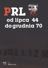 PRL. Polski wiek XX. Od lipca 44 do grudnia 70