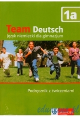 Team Deutsch. Gimnazjum, część 1A. Język niemieci. Podręcznik z ćwiczeniami (+CD)