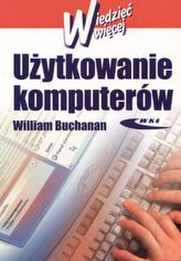 Użytkowanie komputerów. Wiedzieć więcej