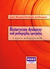 Historyczne dyskursy nad pedagogiką specjalną - w  ujęciu pedagogicznym