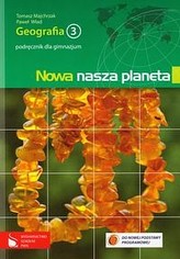 Nowa Nasza Planeta. Klasa 3, Gimanzjum. Geografia. Podręcznik