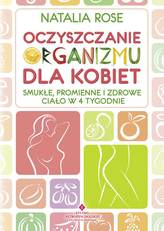 Oczyszczanie organizmu dla kobiet. Smukłe, promienne i zdrowe ciało w 4 tygodnie