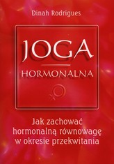 Joga Hormonalna. Jak zachować hormonalną równowagę w okresie przekwitania