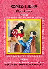 Romeo i Julia Williama Szekspira. Streszczenie, analiza, interpretacja (nr 24)