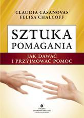 Sztuka pomagania. Jak dawać i przyjmować pomoc