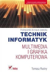 Podręcznik do nauki zawodu. Technik informatyk. Multimedia i grafika komputerowa. Podręcznik
