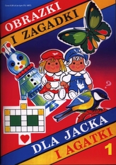 Obrazki i zagadki dla Jacka i Agatki. Część 1