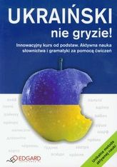 Ukraiński nie gryzie! Innowacyjny kurs od podstaw. Aktywna nauka słownictwa i gramatyki. Ćwiczenia