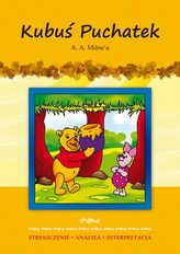 Kubuś Puchatek A.A. Milne&rsquo;a. Streszczenie, analiza, intepretacja