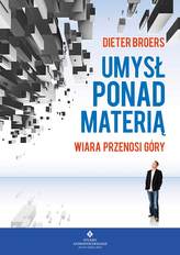 Umysł ponad materią. Wiara przenosi góry