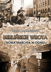 Berlińskie wrota. Nowa Marchia w ogniu