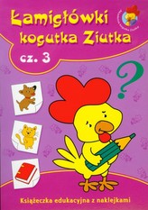 Łamigłówki kogutka Ziutka. Część 3. Książeczka edukacyjna z naklejkami