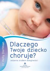Dlaczego Twoje dziecko choruje. Jedzenie źródłem dolegliwości