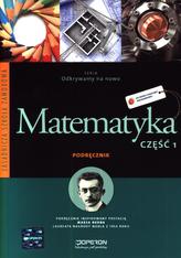 Odkrywamy na nowo. Klasa 1-3, szkoła zawodowa, część 1. Matematyka. Podręcznik