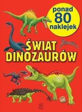 Świat dinozaurów. Ponad 100 naklejek