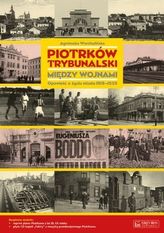 Piotrków Trybunalski między wojnami (+CD / plan miasta)