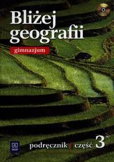 Bliżej geografii. Klasa 3, gimnazjum, część 3. Podręcznik (+CD)