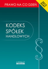 Kodeks spółek handlowych  2013. Stan prawny na dzień 1 stycznia 2013 roku