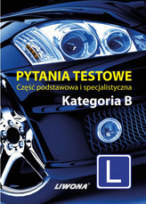 Pytania testowe. Część podstawowa i specjalistyczna. Kategoria B
