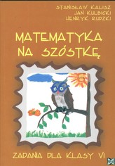 Matematyka na szóstkę. Klasa 6, szkoła podstawowa. Zadania