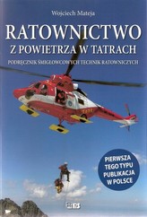 Ratownictwo z powietrza w Tatrach. Podręcznik śmigłowcowych technik ratowniczych