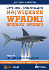 Największe wpadki rekinów biznesu. Część 3. Porażki Public Relations (audiobook)