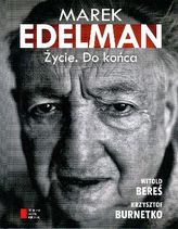 Marek Edelman. Życie. Do końca