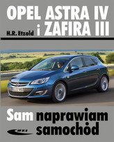 Opel Astra IV i Zafira III. Sam naprawiam samochód
