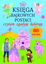 Księga bajkowych postaci. Czytam, zgaduję, koloruję