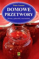 Domowe przetwory. Dżemy, galaretki, marmolady