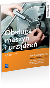 Obsługa maszyn i urządzeń. Podręcznik do zawodu technik mechanik, mechanik-monter maszyn i urządzeń