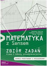 Matematyka z Sensem. Klasa 1, szkoły ponadgimn. Zbiór zadań. Zakres podstawowy i rozszerzony