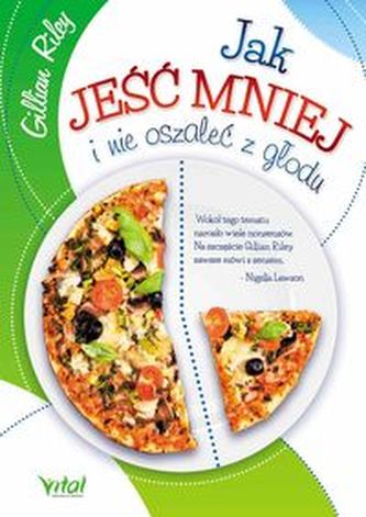 Jak jeść mniej i nie oszaleć z głodu Jak jeść mniej i nie oszaleć z głodu