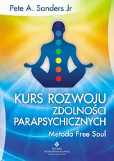 Kurs rozwoju zdolności parapsychicznych. Metoda Free Soul