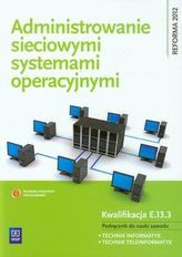 Administrowanie sieciowymi systemami operacyjnymi. Podręcznik do nauki zawodu technik informatyk.