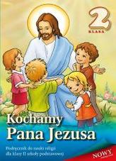 Kochamy Pana Jezusa. Klasa 2, szkoła podstawowa. Religia. Podręcznik.